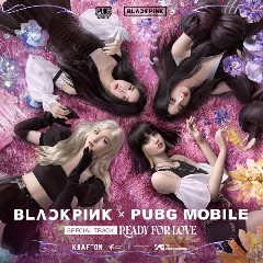 Download BLACKPINK X PUBG MOBILE - Ready For Love.mp3