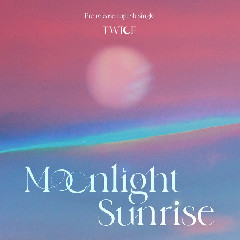 Download TWICE - MOONLIGHT SUNRISE.mp3